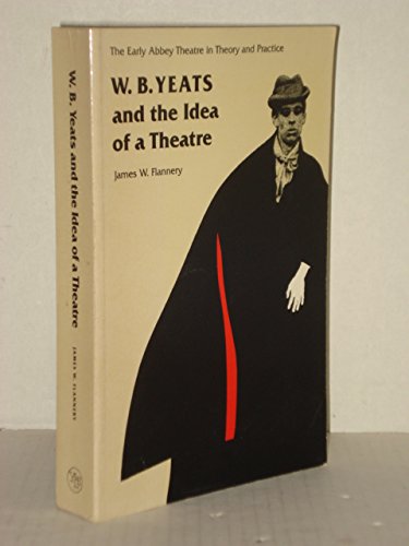 W. B. Yeats and the Idea of a Theatre: The Early Abbey Theatre in Theory and in Practice book cover