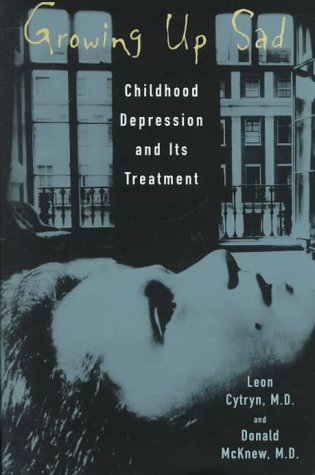 Growing Up Sad: Childhood Depression and Its Treatment book cover