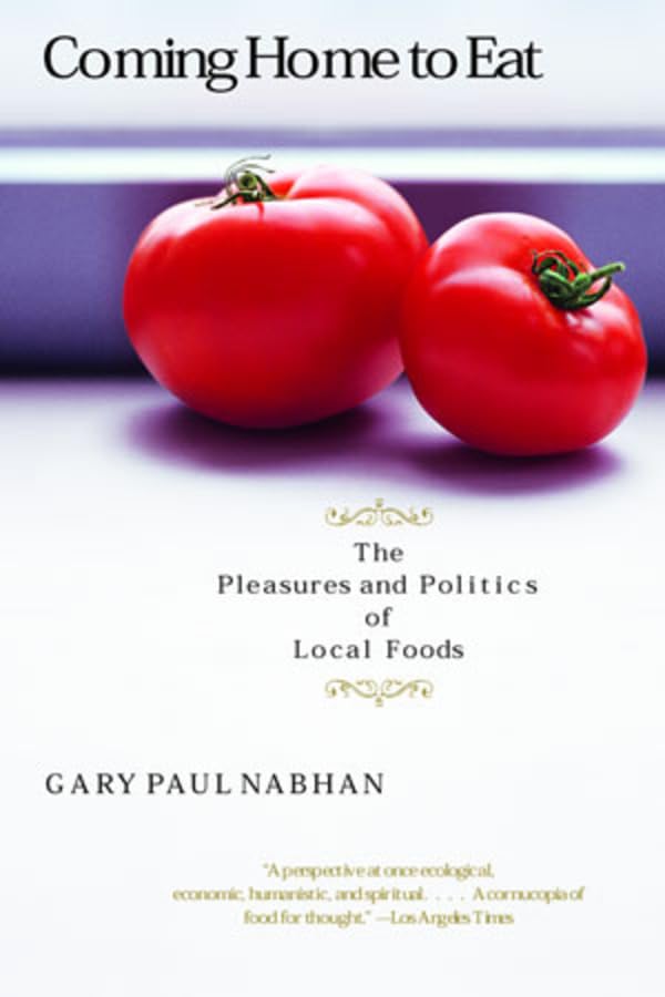 Coming Home to Eat: The Pleasures and Politics of Local Foods book cover