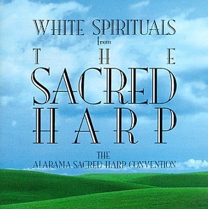 White Spirituals From the Sacred Harp
