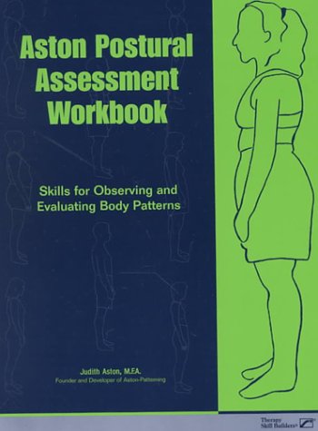 Aston Postural Assessment Workbook: Skills for Observing and Evaluating Body Patterns book cover