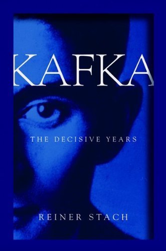 Kafka: The Decisive Years