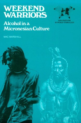 Weekend Warriors: Alcohol in a Micronesian Culture book cover