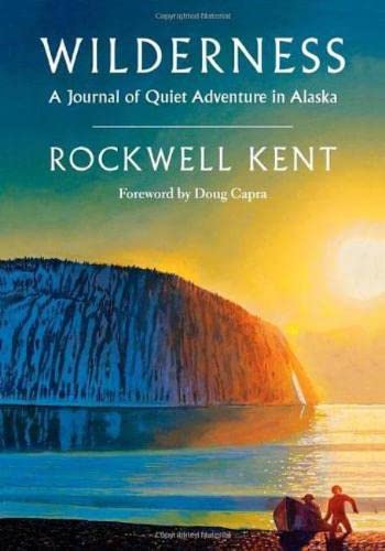 Wilderness: A Journal of Quiet Adventure in Alaska--Including Extensive Hitherto Unpublished Passages from the Original Journal