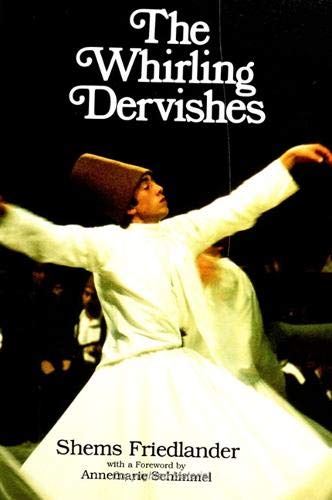 Whirling Dervishes: Being an Account of the Sufi Order Known as the Mevlevis and Its Founder the Poet and Mystic Mevlana book cover