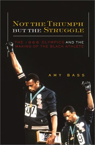 Not the Triumph But the Struggle: The 1968 Olympics and the Making of the Black Athlete book cover