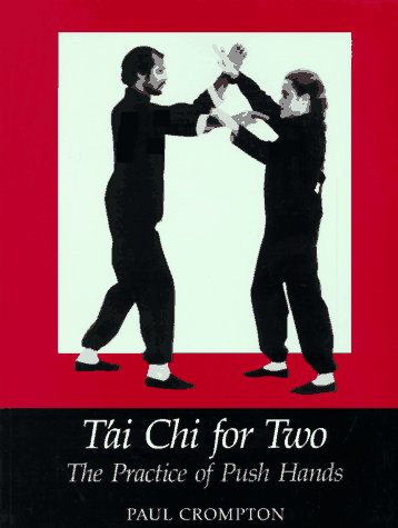 Tai Chi for Two: The Practice of Push Hands (Revised)