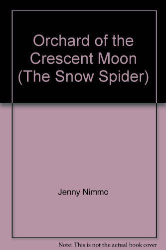 Orchard of the Crescent Moon (The Snow Spider) book cover