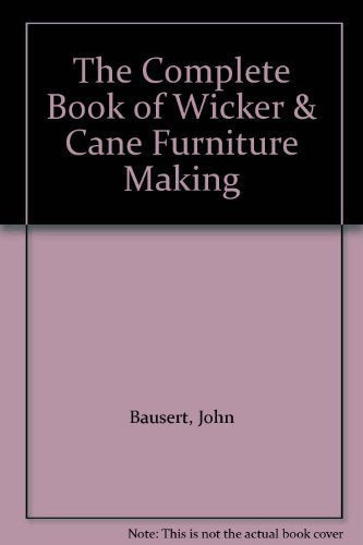 The Complete Book of Wicker & Cane Furniture Making