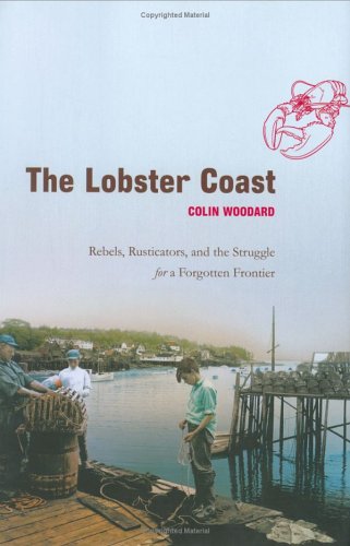 Lobster Coast: Rebels, Rusticators, and the Struggle for a Forgotten Frontier