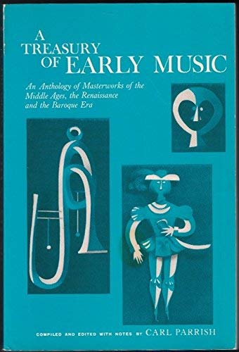 Treasury of Early Music: An Anthology of Masterworks of the Middle Ages, the Renaissance And...