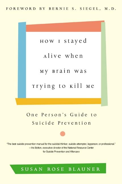 How I Stayed Alive When My Brain Was Trying to Kill Me: One Person's Guide to Suicide Prevention (Quill) book cover