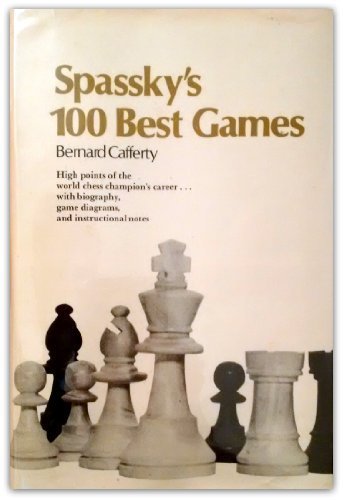 Spassky's 100 Best Games by Bernard Cafferty (1972-08-03)