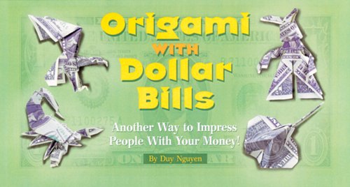 Origami with Dollar Bills: Another Way to Impress People with Your Money!