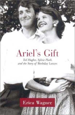 Ariel's Gift: Ted Hughes, Sylvia Plath and the Story of the Birthday Letters (American) book cover