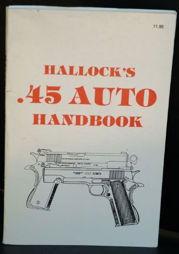 Hallock's .45 Auto Handbook