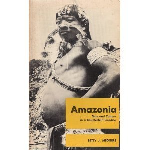 Amazonia: Man and culture in a counterfeit paradise (Worlds of man) book cover