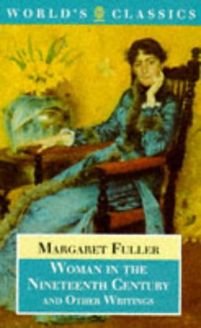 Woman in the Nineteenth Century and Other Writings (Oxford World's Classics)