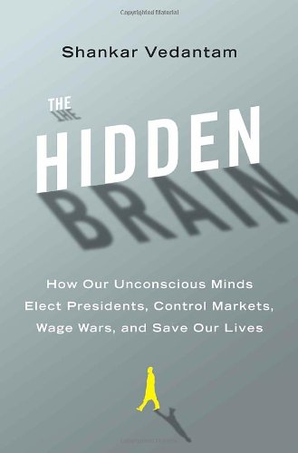 Hidden Brain: How Our Unconscious Minds Elect Presidents, Control Markets, Wage Wars, and Save Our Lives book cover