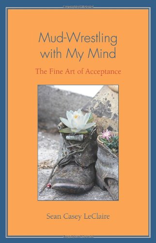 Mud-Wrestling with My Mind: The Fine Art of Acceptance book cover