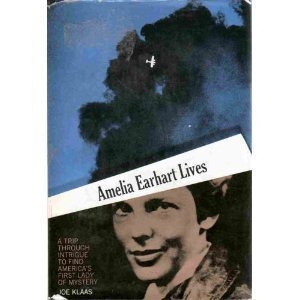 Amelia Earhart lives;: A trip through intrigue to find America's first lady of mystery book cover