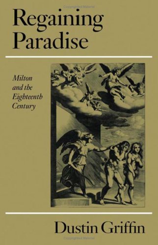 Regaining Paradise: Milton and the Eighteenth Century