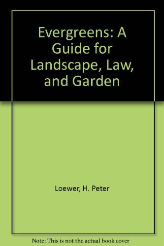 Evergreens, a Guide for Landscape, Lawn, and Garden book cover