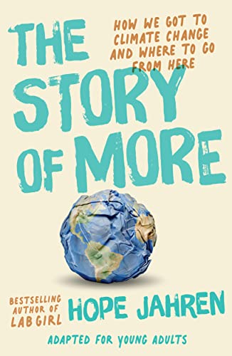 Story of More (Adapted for Young Adults): How We Got to Climate Change and Where to Go from Here book cover