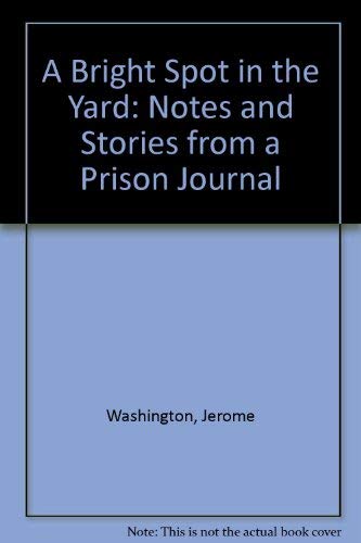 Bright Spot in the Yard: Notes and Stories from a Prison Journal book cover
