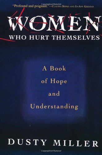 Women Who Hurt Themselves: A Book of Hope and Understanding (Revised) book cover