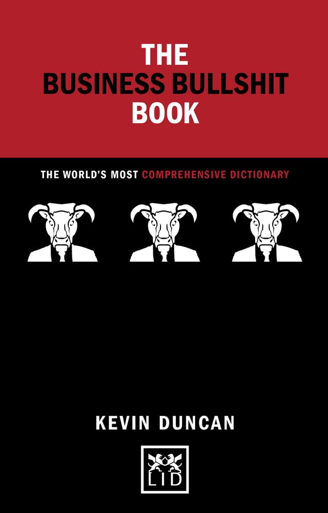 Business Bullshit Book: The World's Most Comprehensive Dictionary: The World's Most Comprehensive Dictionary book cover
