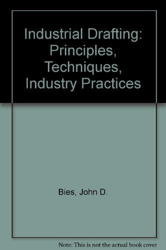 Industrial Drafting: Principles, Techniques, Industry Practices book cover