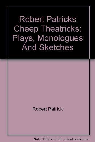 Robert Patricks Cheep Theatricks: Plays, Monologues And Sketches book cover