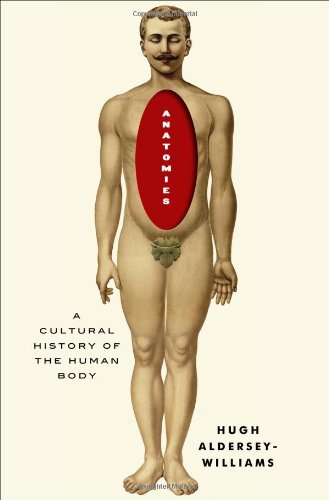 Anatomies: A Cultural History of the Human Body book cover