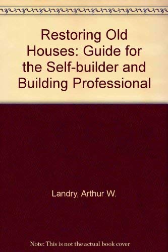 Restoring Old Houses: A Guide for the Self-Builder and Building Professional