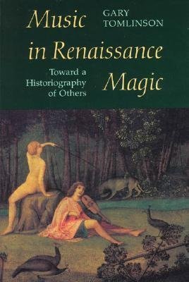 Music in Renaissance Magic: Toward a Historiography of Others book cover