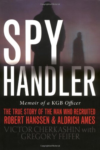 Spy Handler: Memoir of a KGB Officer: The True Story of the Man Who Recruited Robert Hanssen and Aldrich Ames book cover