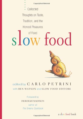 Slow Food: Collected Thoughts on Taste, Tradition, and the Honest Pleasures of Food book cover