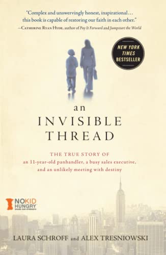 Invisible Thread: The True Story of an 11-Year-Old Panhandler, a Busy Sales Executive, and an Unlikely Meeting with Destiny