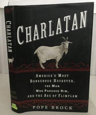 Charlatan: America's Most Dangerous Huckster, the Man Who Pursued Him, and the Age of Flimflam book cover