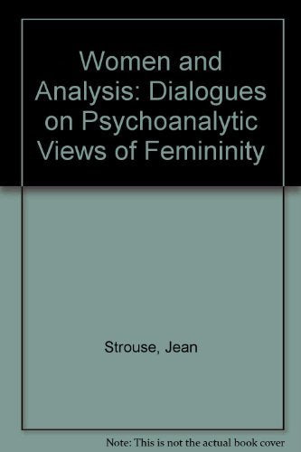 Women and Analysis: Dialogues on Psychoanalytic Views of Femininity