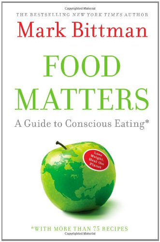 Food Matters: A Guide to Conscious Eating with More Than 75 Recipes book cover