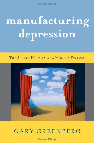 Manufacturing Depression: The Secret History of a Modern Disease book cover