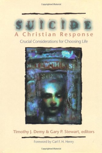Suicide: A Christian Response: Crucial Considerations for Choosing Life book cover