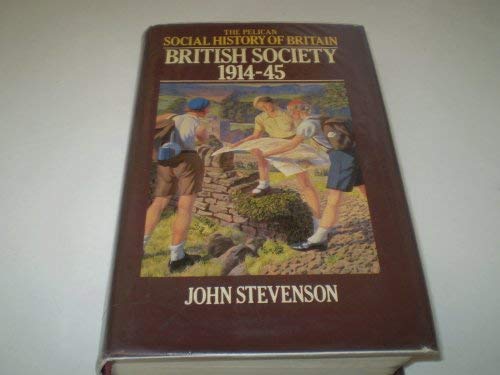 British Society 1914-1945 (Social Hist of Britain)