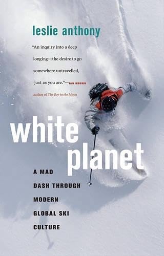 White Planet: A Mad Dash Through Modern Global Ski Culture