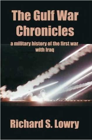 Gulf War Chronicles: A Military History of the First War with Iraq