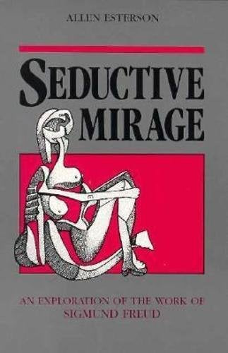Seductive Mirage: An Exploration of the Work of Sigmund Freud book cover