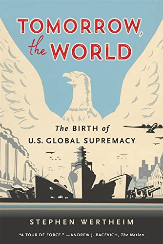 Tomorrow, the World: The Birth of U.S. Global Supremacy book cover