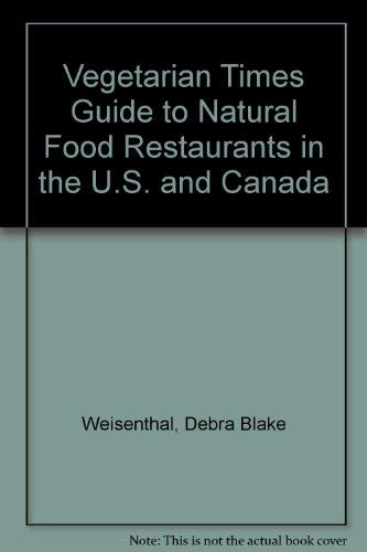 Vegetarian Times Guide to Natural Food Restaurants in the U.S. and Canada